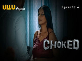 Choked – Part 2 Episode 4